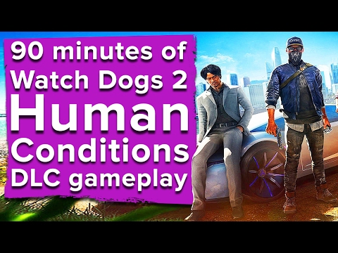90 minutes of Watch Dogs 2 Human Conditions DLC gameplay - Live stream
