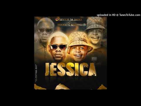 J E S S I C A-Cleyton da drena feat Tebogo G Mashego
