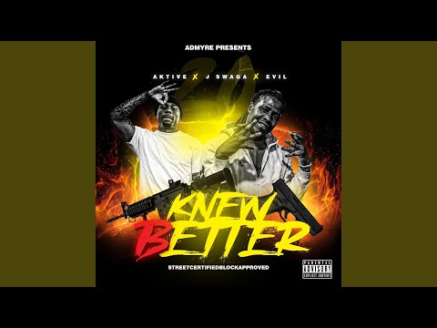 Knew Better (feat. Evil & J-Swaga)