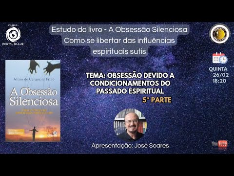 Obsessão Devido a Condicionamentos do Passado Espiritual 5ª Parte | José Soares