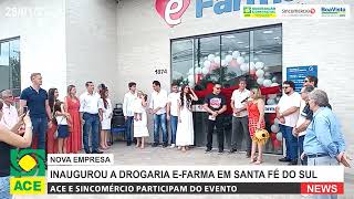 INAUGUROU A DROGARIA E-FARMA EM SANTA FÉ DO SUL - 28/01/23