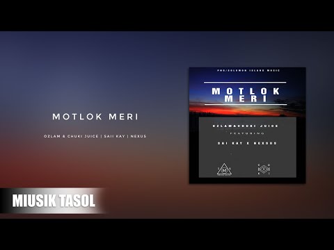 Ozlam & Chuki Juice - Motlok Meri (ft. Saii Kay & Nexuz)