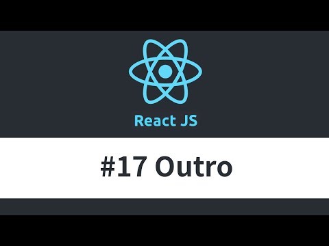 React JS Tutorial 17 Outro