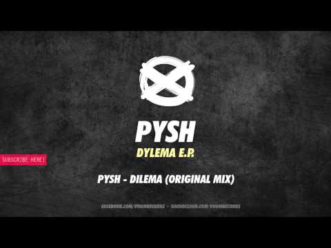 Pysh - Dylema (Original Mix) // Voom Records · VR003
