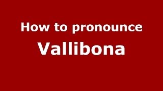 How to pronounce Vallibona