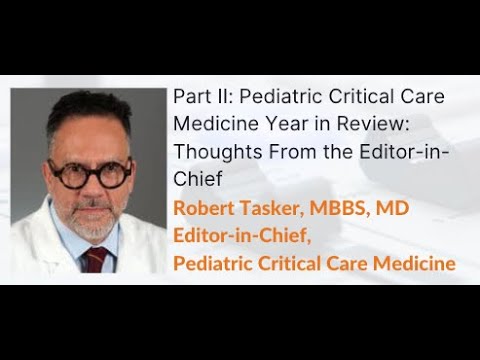 Part II: PCCM - Year in Review: Thoughts From the Editor-in-Chief by R. Tasker | OPENPediatrics