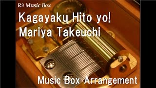 Kagayaku Hito yo!/Mariya Takeuchi [Music Box]