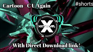 Download lagu Cartoon - C U Again With Direct Download link / (Futuristic Remix) | NXT LEVEL X REALESE #shorts mp3