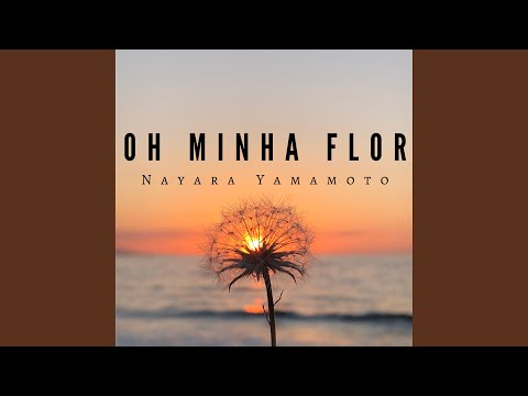 Oh Minha Flor