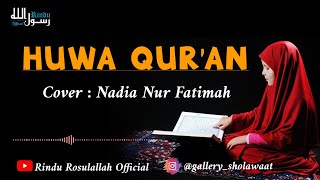Download lagu Huwa Qur'an || cover Nadia nur fatimah || Bikin mrinding!!!! mp3 Download lagu Huwa Qur'an || cover Nadia nur fatimah || Bikin mrinding!!!! mp3