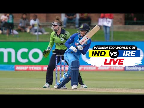 🔴LIVE : India Women vs Ireland Women T20 Live Score | Women's T20 World Cup 2023