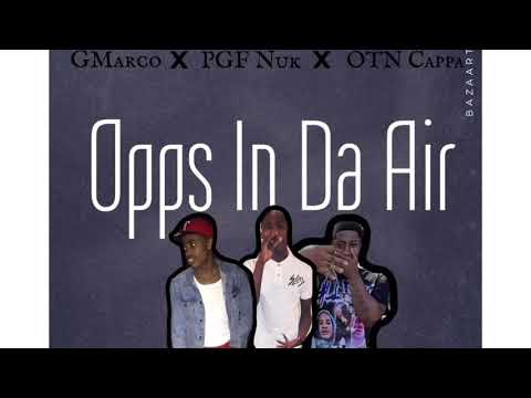 G Marco X PGF Nuk X OTN Cappa- Opps In Da Air (Official Audio)