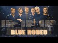 Blue Rodeo Greatest Hits Full Album - Blue Rodeo Best Hits - Best of Blue Rodeo Playlist