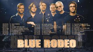 Blue Rodeo Greatest Hits Full Album - Blue Rodeo Best Hits - Best of Blue Rodeo Playlist