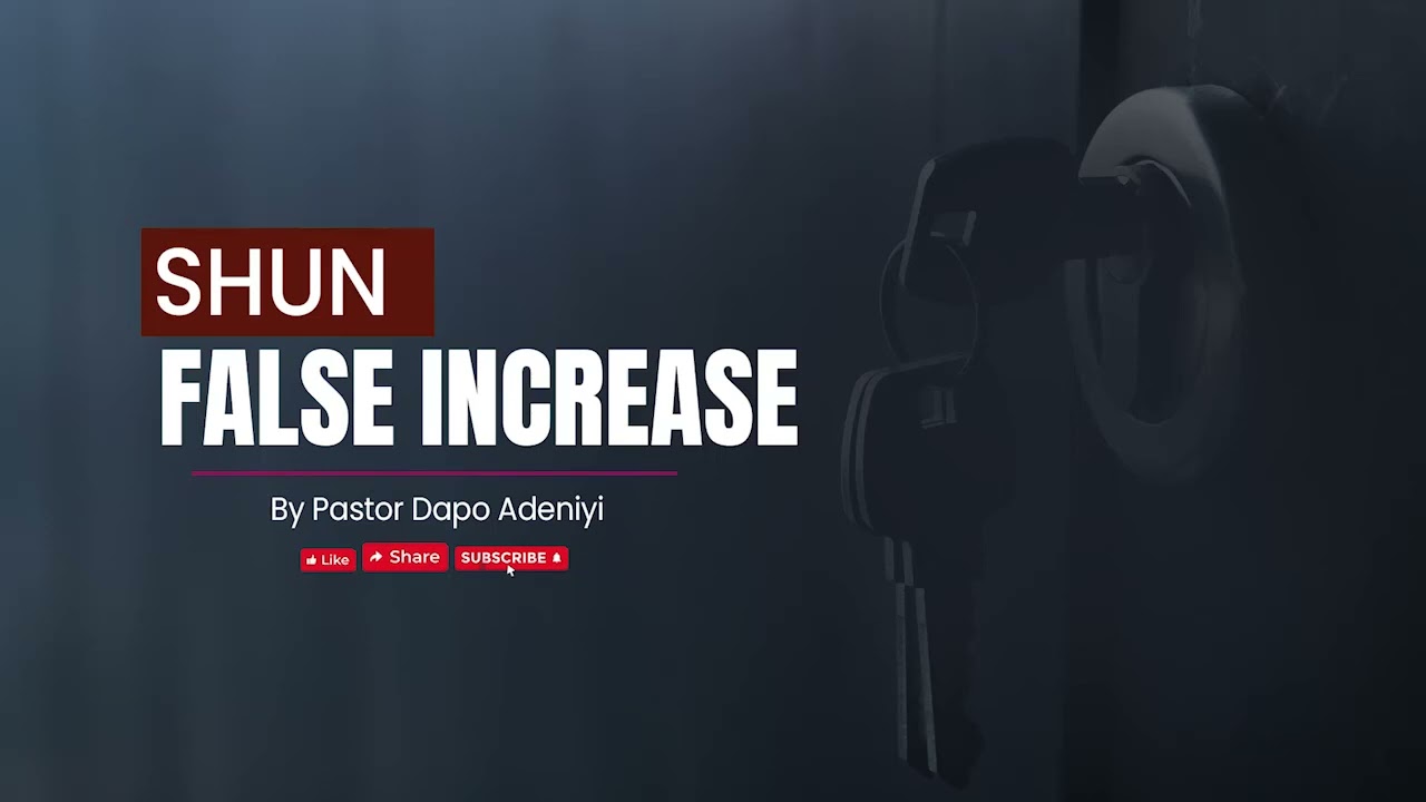 Shun false increase by Pastor Dapo Adeniyi