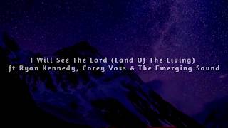 I Will See The Lord (Land Of The Living) -  People &amp; Songs lyrics