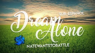 NateWantsToBattle - &quot;Dream Alone&quot; - (Sub-Español) - Andro1337