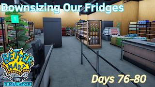 Downsizing Our Fridges - 16 - Days 76-80 - Better Mart