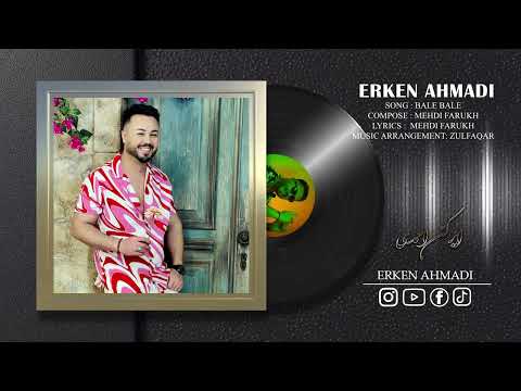 Erken Ahmadi Bale Bale - ایرکن احمدی بلی بلی
