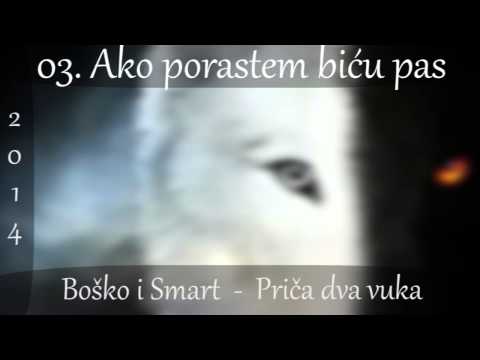 Bosko i Smart - Ako porastem bicu pas 2014