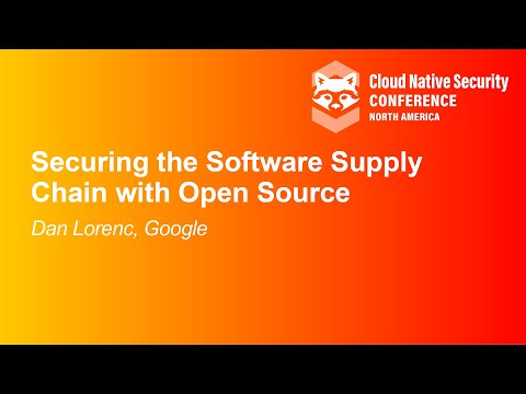 Securing the Software Supply Chain with Open Source - Dan Lorenc, Google