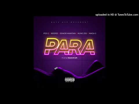 Senior Maintain Ft. Nuno Zigi, Ifex G, BeePee & Waga G – Para