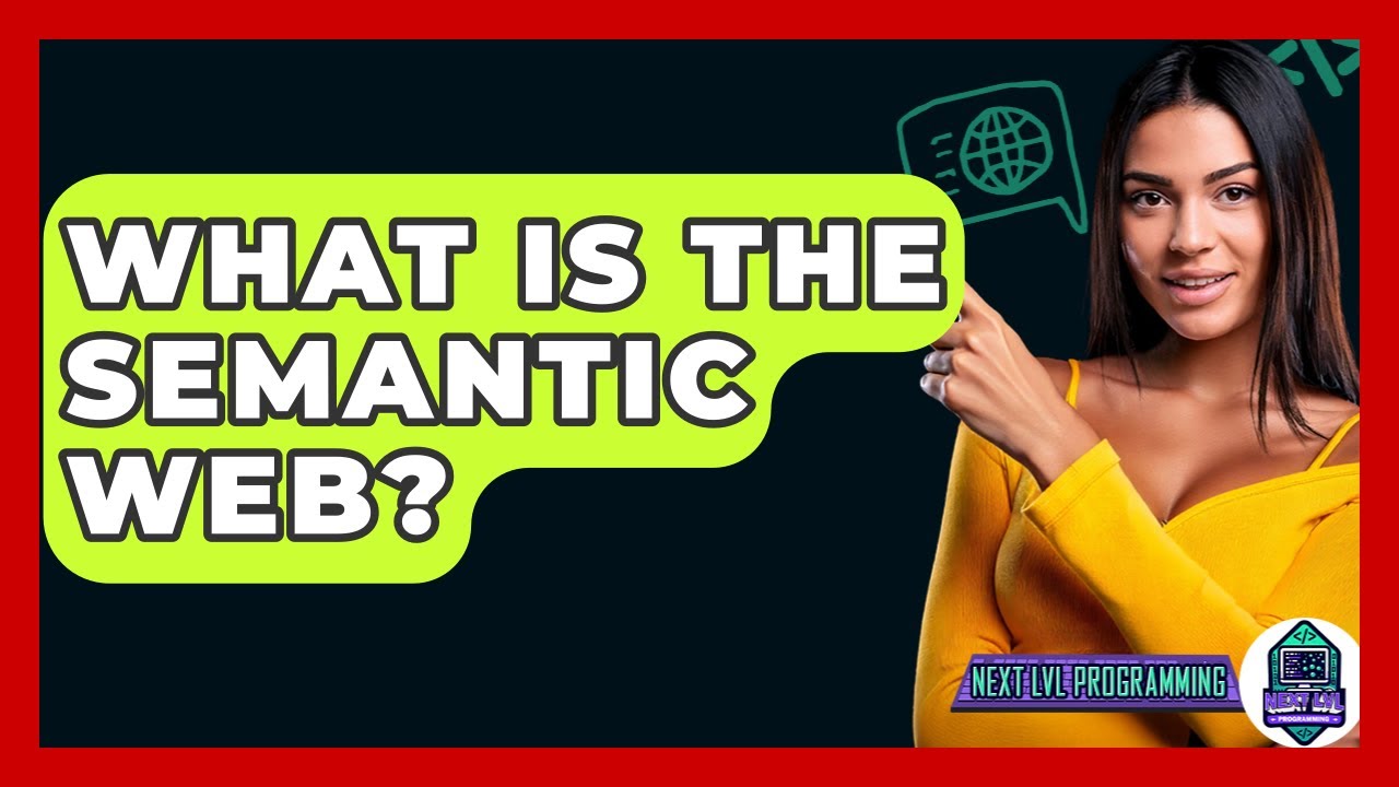 What Is The Semantic Web? - Next LVL Programming