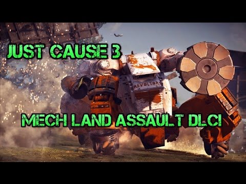 Just Cause 3 DLC "Mech Land Assault" First Look! Very Awesome!!