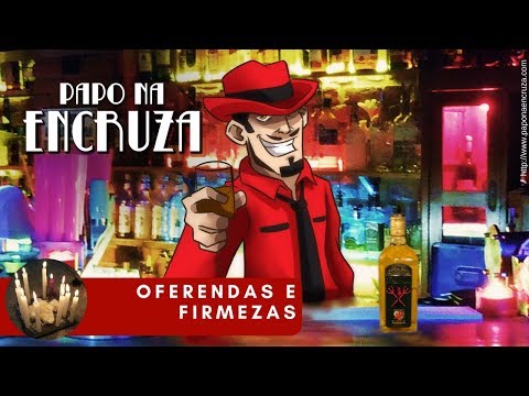 Papo na Encruza 25 - Oferendas e Firmezas