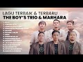 KUMPULAN LAGU TERBAIK THE BOY S TRIO MARHARA PLAYLIST TERBARU 2025 LAGU BATAK