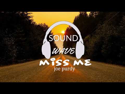 Miss Me- joe purdy
