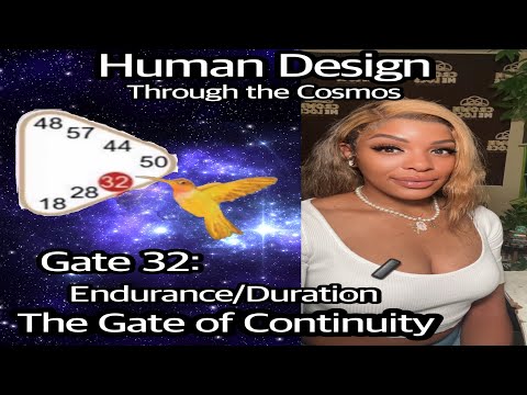 Gate 32: Endurance, Duration, The Gate of Continuity Human Design Through the Cosmos 10/14/23