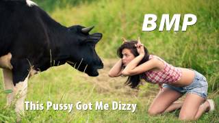 BMP - This Pussy Got Me DIZZY