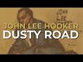 John Lee Hooker - Dusty Road (Official Audio)