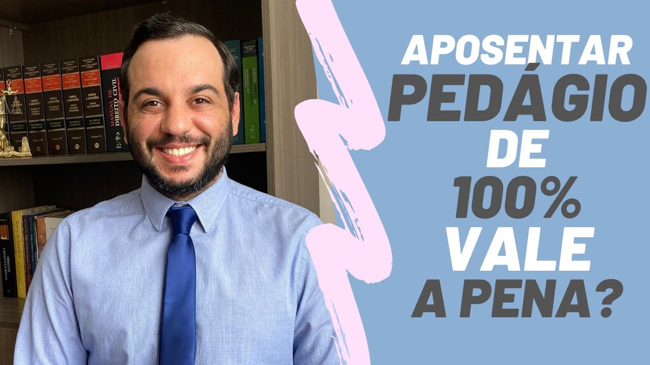 APOSENTAR PELO PEDÁGIO DE 100% VALE A PENA? CONHEÇA A REGRA DE TRANSIÇÃO DA REFORMA DA PREVIDÊNCIA!