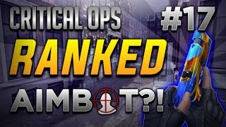 Critical Ops Ranked | AIMBOT HACKER?! | #17