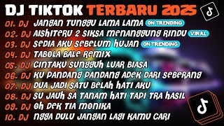 Download lagu DJ TIKTOK TERBARU 2025🎵DJ JANGAN TUNGGU LAMA LAMA🎵DJ AISHITERU 2 ~ SIKSA MENANGGUNG RINDU🎵FULL ALBUM mp3