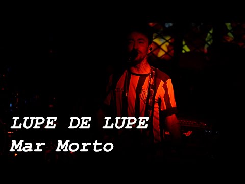 Mar Morto - Lupe de Lupe