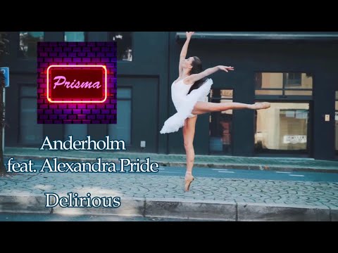Anderholm feat. Alexandra Pride - Delirious (Lyrics in Description)  |  Prisma