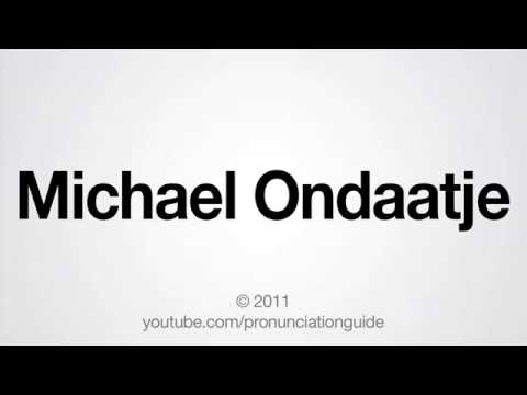 How to Pronounce Michael Ondaatje