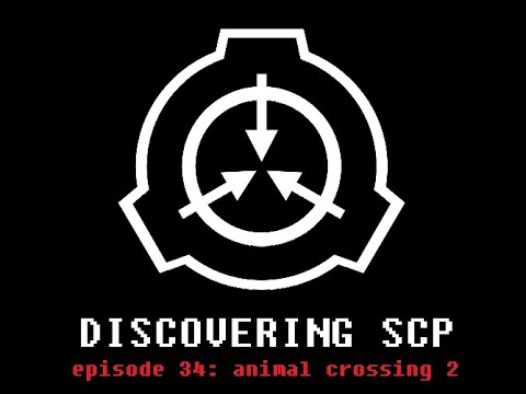 Discovering SCP Episode 34: Animal Crossing 2