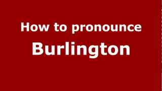 How to pronounce Burlington