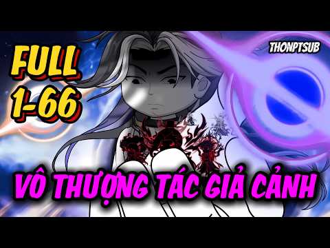 FULL 1-66 | Ta Là Vô Thượng Tác Giả Cảnh | THONPTSUB
