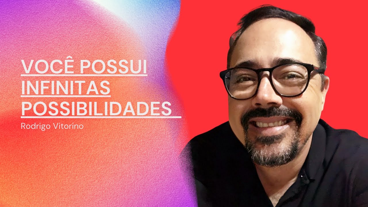 INFINITAS POSSIBILIDADES QUE VOCÊ POSSUI