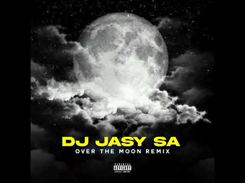 DJ Jasy(SA) Over The Moon Remix