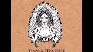 Lucero - Texas &amp; Tennessee