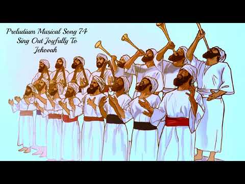Preludium Musical Song 74 -  Sing Out Joyfully To Jehovah