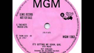 RAY CARLSON - It's Getting Me Down Girl - MGM 1362 - 1967 UK Mod Dancer Clifford T Ward