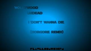Hollywood Undead - I Don't Wanna Die (Borgore Remix)