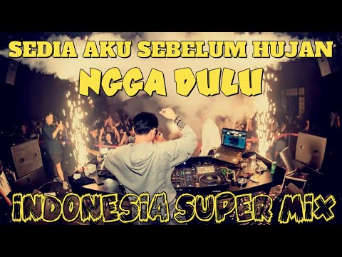 SEDIA AKU SEBELUM HUJAN X NGGA DULU INDOBOUNCE MIXTAPE FULL INDONESIA #idgitaf #aloy #yb